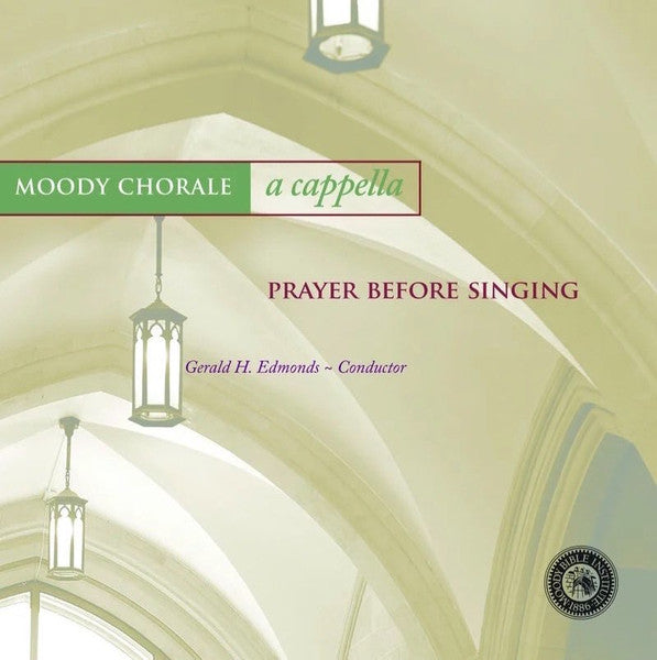 Moody Chorale : A Capella Prayer Before Singing (CD, Album)