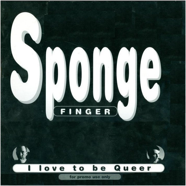 Sponge Finger : I Love To Be Queer (12")