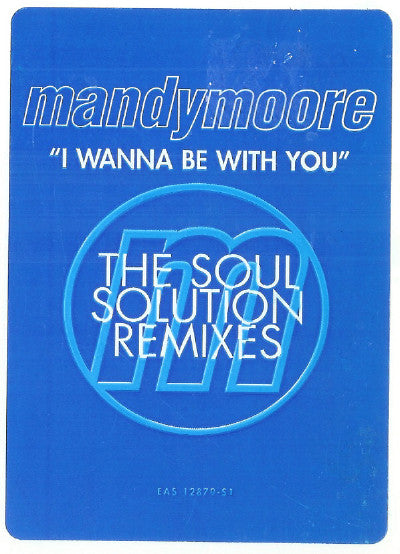 Mandy Moore : I Wanna Be With You (The Soul Solution Remixes) (12", Promo)