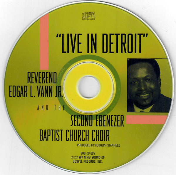 Reverend Edgar L. Vann Jr.* & The Second Ebenezer Baptist Church Choir : Live In Detroit (CD, Album)