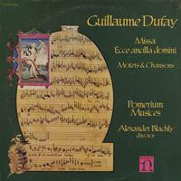Guillaume Dufay - Pomerium Musices*, Alexander Blachly : Missa Ecce Ancilla Domini / Motets & Chansons (LP, Album)