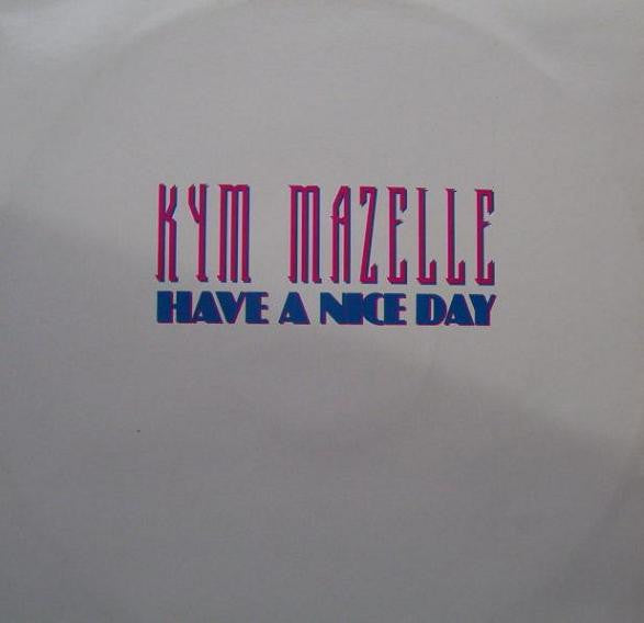Kym Mazelle : Have A Nice Day (12")