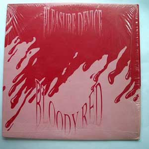 Pleasure Device : Bloody Red (12", Ltd, Cle)