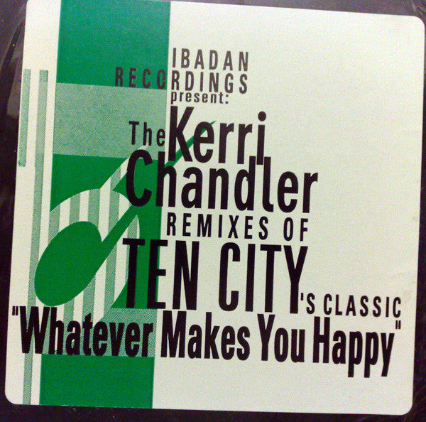 Ten City : Whatever Makes You Happy (The Kerri Chandler Remixes) (12")