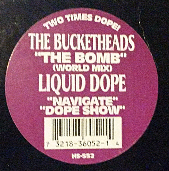 The Bucketheads / Liquid Dope : The Bomb (World Mix) / Navigate / Dope Show (12")