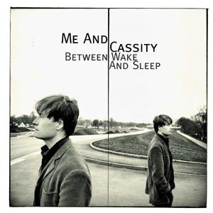Me And Cassity : Between Wake And Sleep (CD, Album)