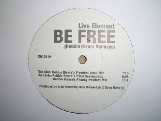 Live Element : Be Free (Robbie Rivera Remixes) (12", TP)