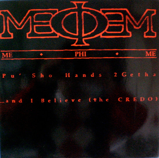 Me Phi Me : Pu' Sho Hands 2 Getha / ... And I Believe (The Credo) (12")
