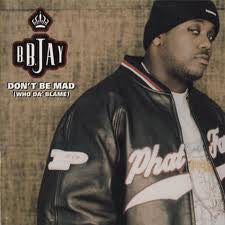 B.B. Jay : Don't Be Mad (Who Da' Blame) (12")