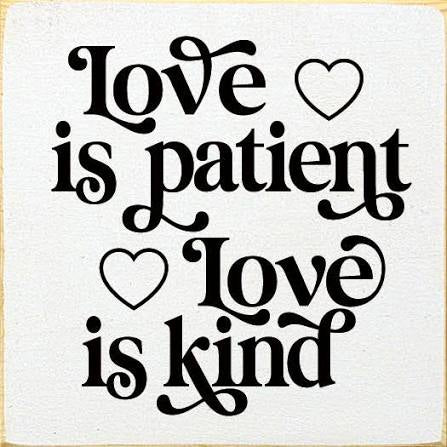 Love is patient…