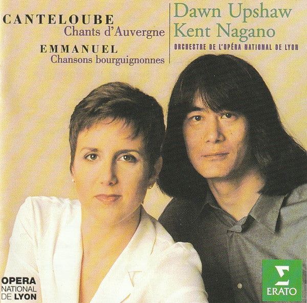 Canteloube* • Emmanuel* -- Dawn Upshaw, Kent Nagano / Orchestre De L'Opéra National De Lyon* : Chants D'Auvergne / Chansons Bourguignonnes (CD, Album, Club)