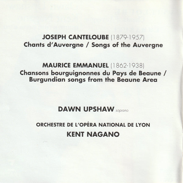 Canteloube* • Emmanuel* -- Dawn Upshaw, Kent Nagano / Orchestre De L'Opéra National De Lyon* : Chants D'Auvergne / Chansons Bourguignonnes (CD, Album, Club)