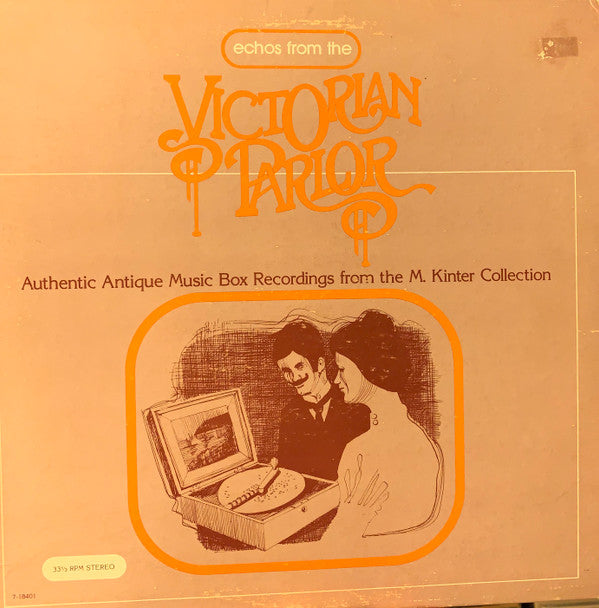No Artist : Echoes From The Victorian Parlor: Authentic Antique Music Box Recordings From The M. Kinter Collection (LP, Album)