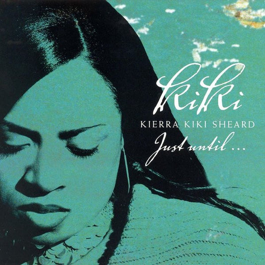 Kierra Kiki Sheard* : Just Until... (HDCD, Album, Enh)