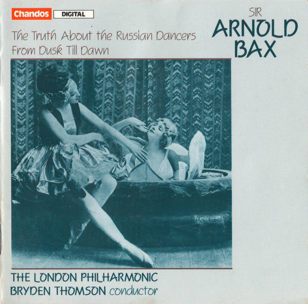 Sir Arnold Bax* - The London Philharmonic*, Bryden Thomson : The Truth About The Russian Dancers / From Dusk Till Dawn (CD, Album)