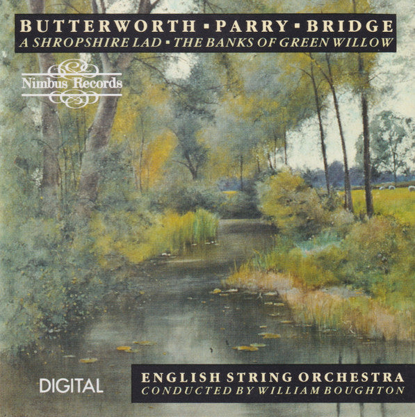 Butterworth*, Parry*, Bridge*, English String Orchestra Conducted By William Boughton : A Shropshire Lad ● The Banks Of Green Willow (CD, Album)