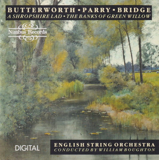 Butterworth*, Parry*, Bridge*, English String Orchestra Conducted By William Boughton : A Shropshire Lad ● The Banks Of Green Willow (CD, Album)