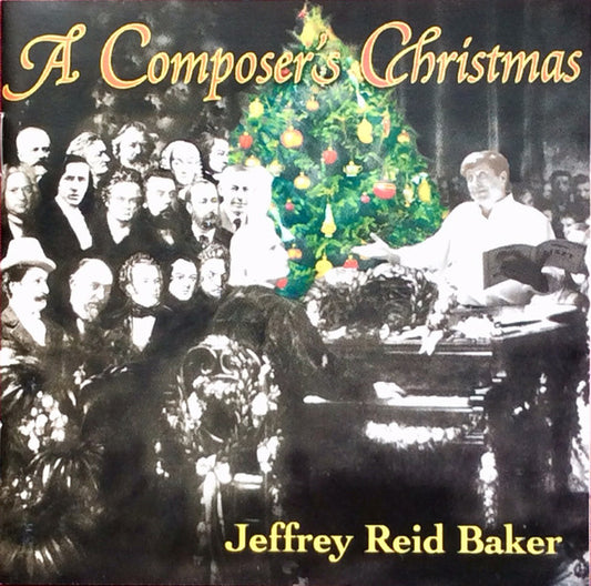 Jeffrey Reid Baker : A Composer's Christmas (CD)