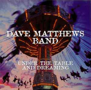 Dave Matthews Band ‎– Under The Table And Dreaming [CD]