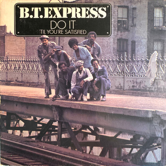 B.T. Express : Do It ('Til You're Satisfied) (LP, Album, NAM)