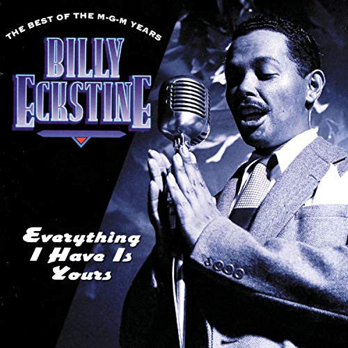 Billy Eckstine : Everything I Have Is Yours / The Best Of The M-G-M Years (2xCD, Comp, RE, RM)