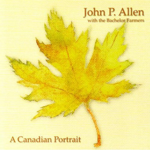 John P. Allen With The Bachelor Farmers : A Canadian Portrait (CD, Album)