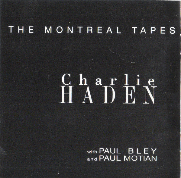 Charlie Haden With Paul Bley And Paul Motian : The Montreal Tapes (CD, Album, Club)