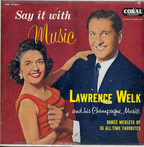 Lawrence Welk And His Champagne Music : Say It With Music (LP, Album, Mono)