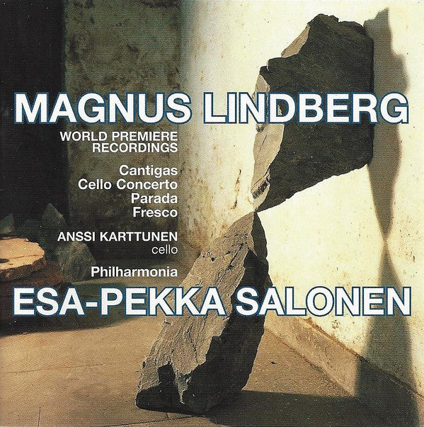 Magnus Lindberg – Anssi Karttunen, Philharmonia*, Esa-Pekka Salonen : The Music Of Magnus Lindberg (Cantigas / Cello Concerto / Parada / Fresco) (CD, Album)