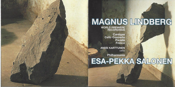 Magnus Lindberg – Anssi Karttunen, Philharmonia*, Esa-Pekka Salonen : The Music Of Magnus Lindberg (Cantigas / Cello Concerto / Parada / Fresco) (CD, Album)