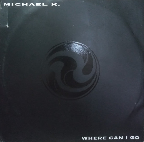 Michael K (3) : Where Can I Go (12")