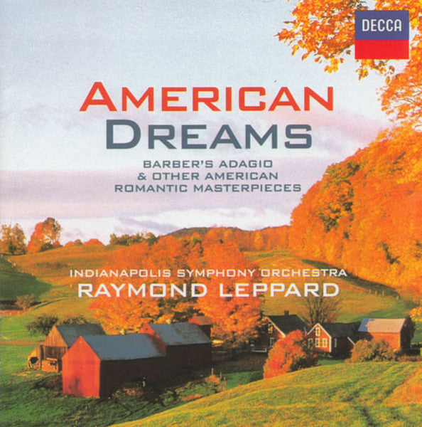Indianapolis Symphony Orchestra, Raymond Leppard : American Dreams (Barber's Adagio & Other American Romantic Masterpieces) (CD, Album, Club)