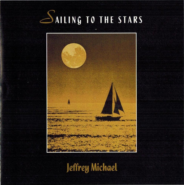 Jeffrey Michael (2) : Sailing To The Stars (CD, Album)