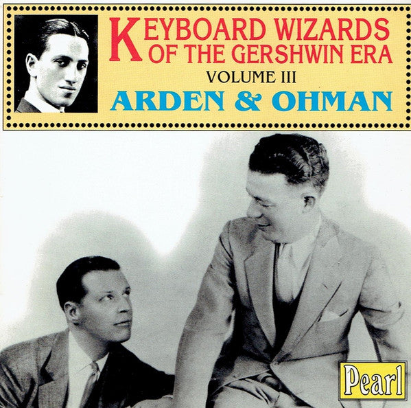 Arden* & Ohman* : Keyboard Wizards Of The Gershwin Era Volume III (CD, Mono)