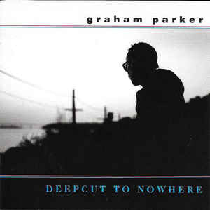 Graham Parker : Deepcut To Nowhere (CD, Album)