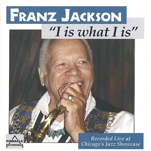 Franz Jackson & The Jazz Entertainers* : I Is What I Is (CD)