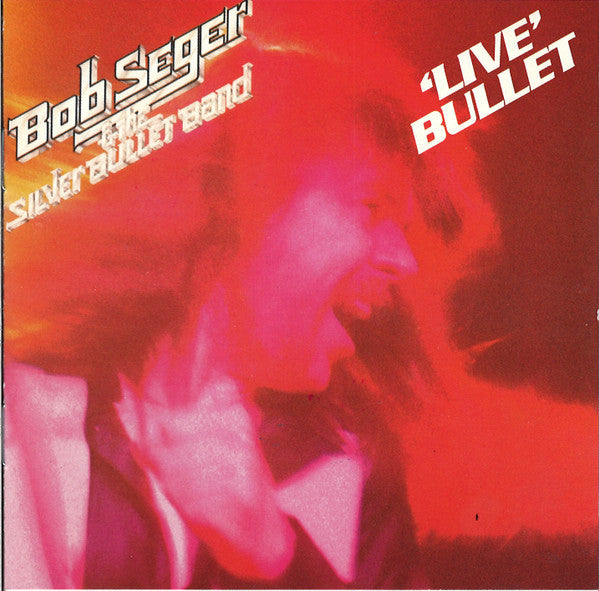 Bob Seger & The Silver Bullet Band* : Live Bullet (CD, Album, RE)