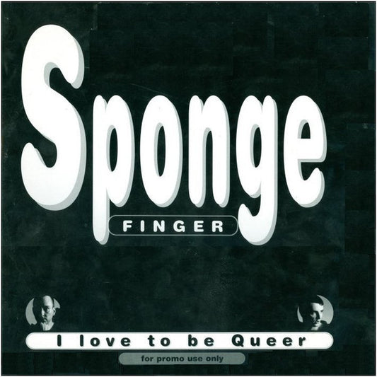 Sponge Finger : I Love To Be Queer (12")
