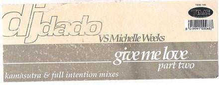 DJ Dado vs. Michelle Weeks : Give Me Love (Part. 2) (12")