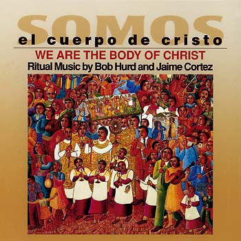 Bob Hurd & Jaime Cortez : Somos El Cuerpo De Cristo/We Are The Body Of Christ (CD, Album)