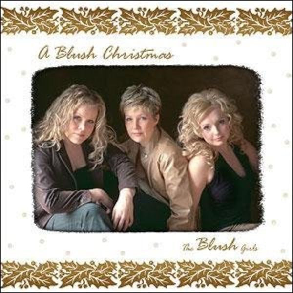 The Blush Girls : A Blush Christmas (CD, Album)