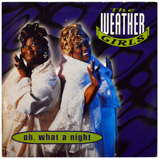 The Weather Girls : Oh, What A Night (12")