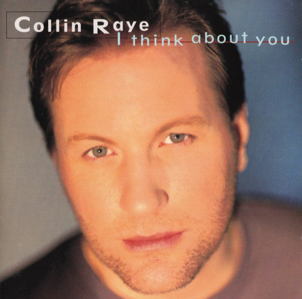 Collin Raye : I Think About You (CD, Album)