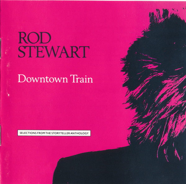 Rod Stewart : Downtown Train (Selections From The Storyteller Anthology) (CD, Comp, Club)