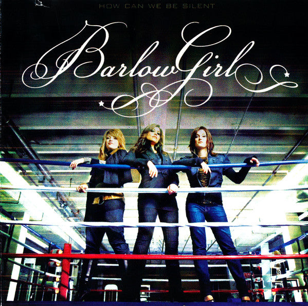 BarlowGirl : How Can We Be Silent (CD, Album)