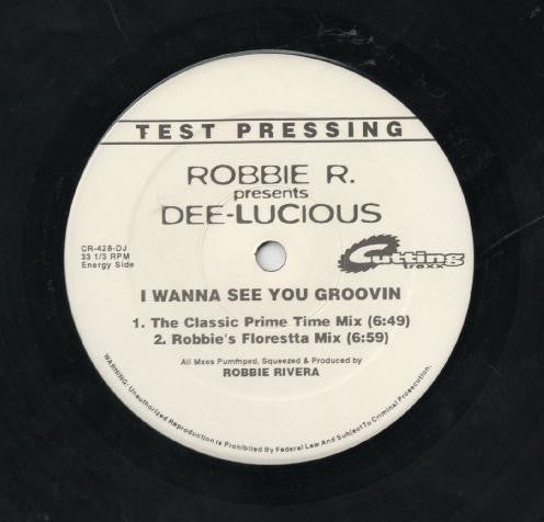 Robbie R.* Presents Dee-Lucious* : I Wanna See You Groovin' (12", TP)