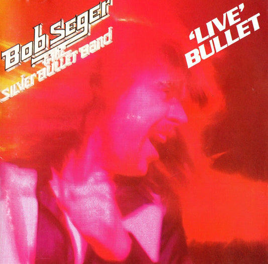 Bob Seger And The Silver Bullet Band : Live Bullet (CD, Album, RE, RM)