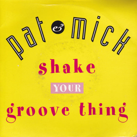 Pat & Mick : Shake Your Groove Thing (12")