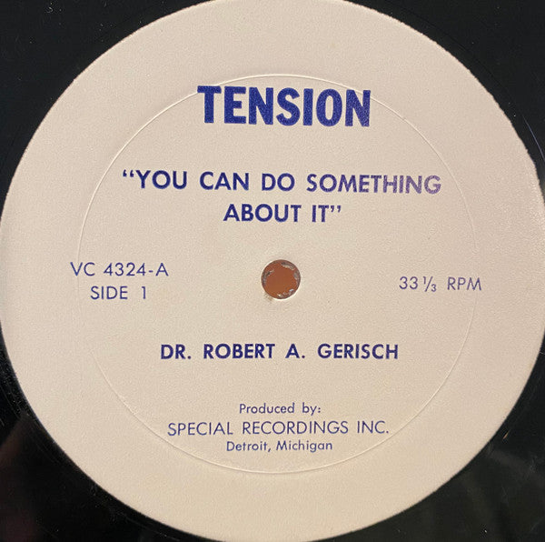 Dr. Robert A. Gerisch : Tension You CAN Do Something About It!!! (LP, Album)