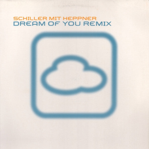 Schiller Mit Heppner* : Dream Of You (Remix) (12")